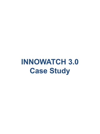 INNOWATCH 3.0
Case Study
 