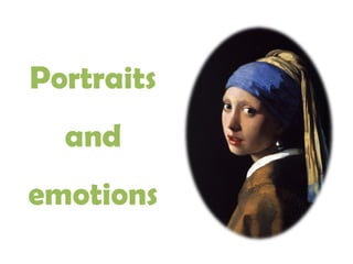 Portraits
and
emotions
 