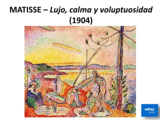 MATISSE – Lujo, calma y voluptuosidad
(1904)
ADITECSOCIAL www.aditecsocial.es
 