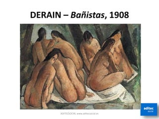 DERAIN – Bañistas, 1908
ADITECSOCIAL www.aditecsocial.es
 