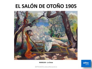 EL SALÓN DE OTOÑO 1905
ADITECSOCIAL www.aditecsocial.es
MANGUIN – La Siesta
 