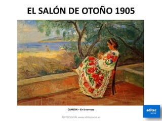 EL SALÓN DE OTOÑO 1905
ADITECSOCIAL www.aditecsocial.es
CAMOIN – En la terraza
 