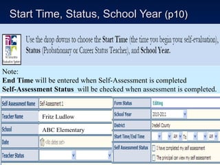 Start Time, Status, School Year  (p10) Fritz Ludlow ABC Elementary Note:  End Time  will be entered when Self-Assessment is completed Self-Assessment Status  will be checked when assessment is completed. 