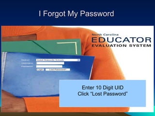 I Forgot My Password  Enter 10 Digit UID Click “Lost Password” 