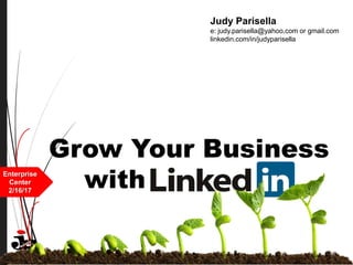 Judy Parisella
e: judy.parisella@yahoo.com or gmail.com
linkedin.com/in/judyparisella
Enterprise
Center
2/16/17
 