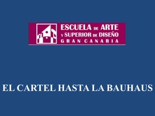 EL CARTEL HASTA LA BAUHAUS
 