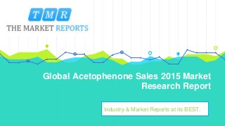 Global Acetophenone Sales 2015 Market
Research Report
Industry & Market Reports at its BEST.
 