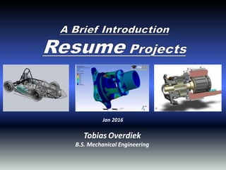 Jan 2016
Tobias Overdiek
B.S. Mechanical Engineering
 