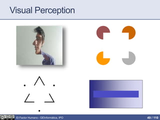 Visual Perception
El Factor Humano - GEInformàtica, IPO 49 / 110
 