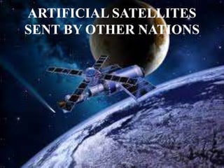 ARTIFICIAL SATELLITES
SENT BY OTHER NATIONS
 