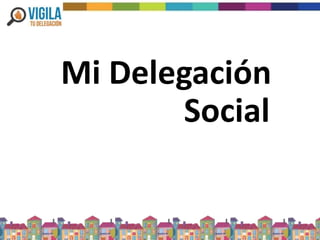 Mi Delegación
Social
 