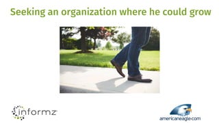 Seeking an organization where he could grow
 