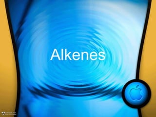 Alkenes
 