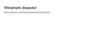 Wireshark dissector
https://github.com/badoo/tarantool-dissector
 