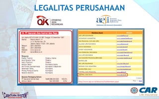 LEGALITAS & KEUANGAN PERUSAHAAN
KEKAYAAN IDR 5,43 T
MODAL
SENDIRI IDR 1,97 T
CADANGAN
TEKNIS IDR 3,09 T
RBC* 149,85%
Laporan Keuangan per Desember 2016
Ketentuan Pemerintah Minimal RBC 120%
PT AJ Central Asia Raya terdaftar dan diawasi oleh OJK
CAR merupakan anggota AAJI, terdaftar
dan diawasi oleh Otoritas Jasa Keuangan
 