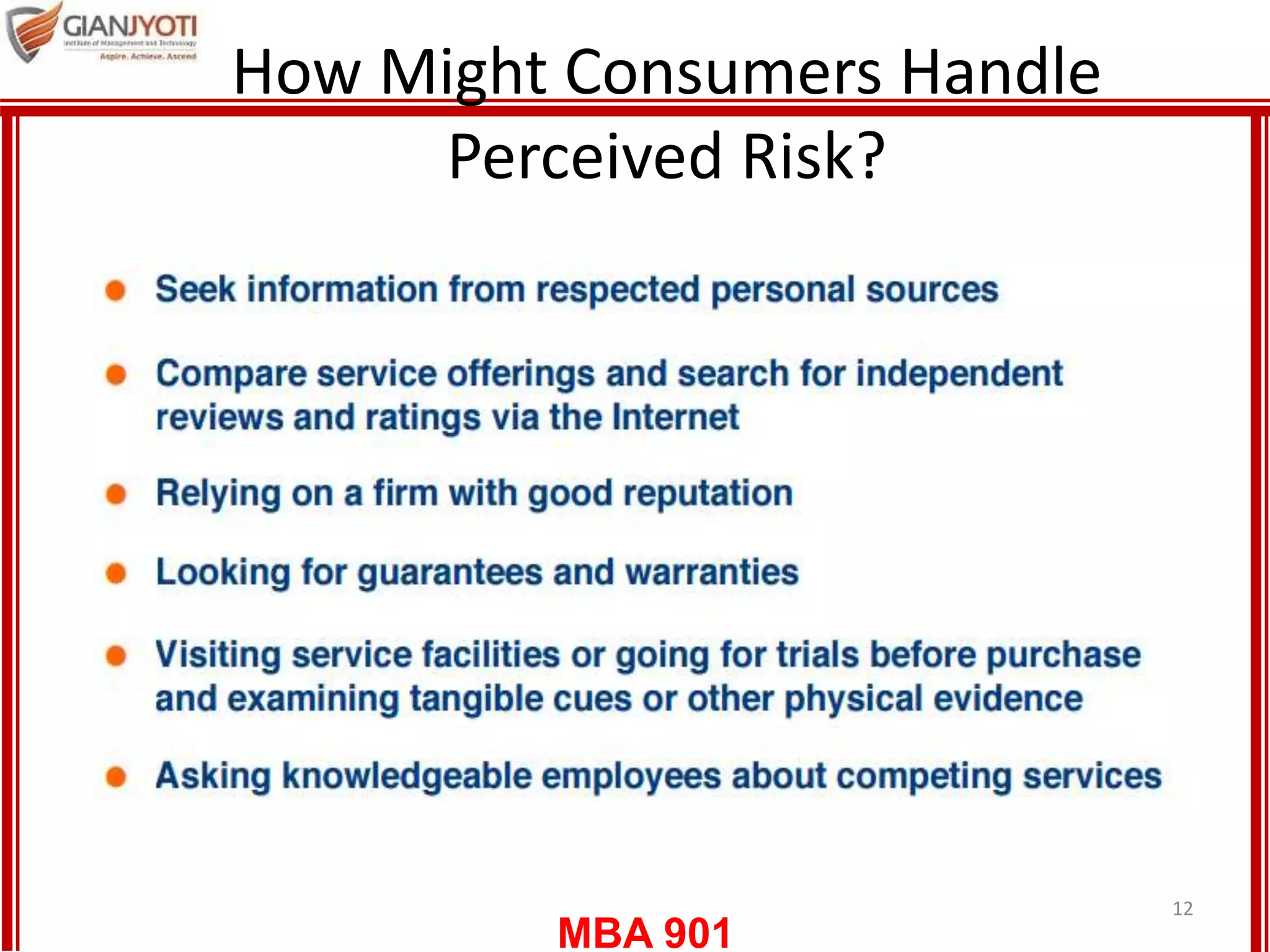 MBA 901
How Might Consumers Handle
Perceived Risk?
12
 