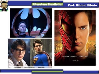 Literatura Brasileira Prof. Márcio Hilário
 