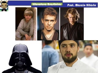 Literatura Brasileira Prof. Márcio Hilário
 