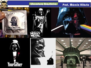 Literatura Brasileira Prof. Márcio Hilário
 