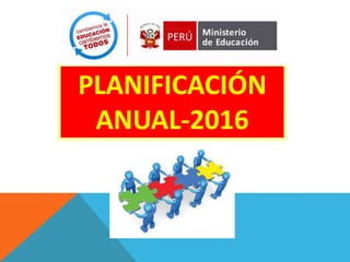 PLANIFICACIÓN
ANUAL-2016
 