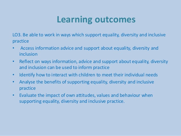 analyse own responsibilites for promoting equality Unit 503 champion equality, diversity and inclusion level 5 diploma in health and social care management 11 explain models of practice that underpin equality, diversity and inclusion in own area of responsibility 12 analyse the potential effects of barriers to equality and inclusion in own. analyse own responsibilites for promoting equality Unit 503 champion equality, diversity and inclusion level 5 diploma in health and social care management 11 explain models of practice that underpin equality, diversity and inclusion in own area of responsibility 12 analyse the potential effects of barriers to equality and inclusion in own.