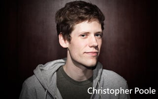 Christopher Poole
 