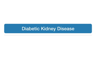 Diabetic Kidney Disease
 