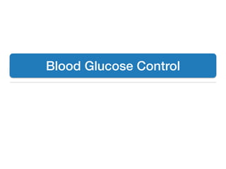 Blood Glucose Control
 
