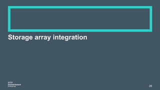 Storage array integration
28
 