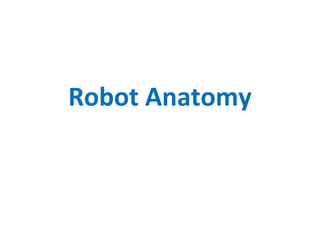 Robot Anatomy
 