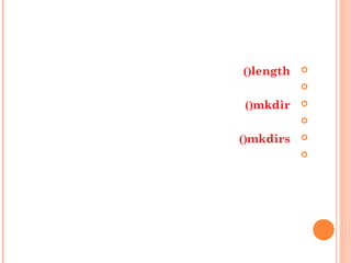 length()

mkdir()

mkdirs()

 