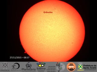 Grânulos
27/11/2015 – 08:57
 