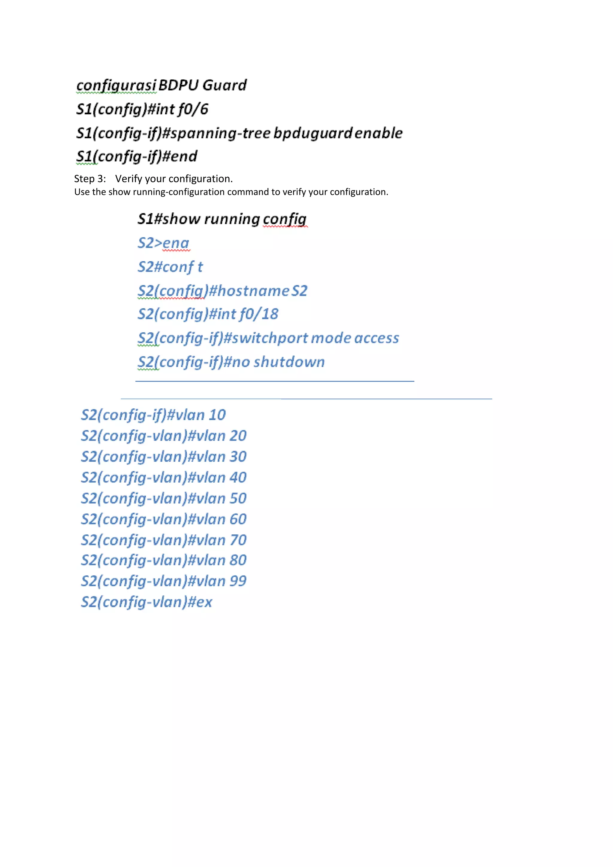 Step 3: Verify your configuration.
Use the show running-configuration command to verify your configuration.
 