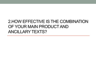 2.HOW EFFECTIVE IS THE COMBINATION
OF YOUR MAIN PRODUCTAND
ANCILLARY TEXTS?
 