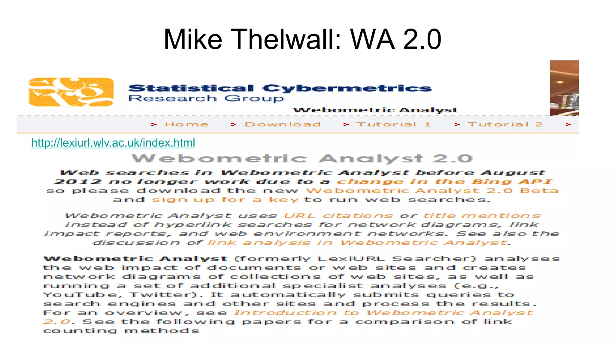 Mike Thelwall: WA 2.0
http://lexiurl.wlv.ac.uk/index.html
 