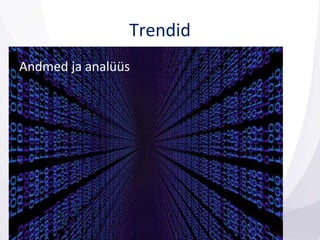 Trendid
Andmed ja analüüs
 