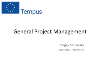 General Project Management
Sergey Sosnovsky
Saarland University
 