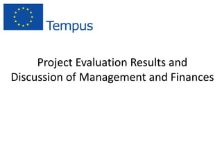 Project Evaluation Results and
Discussion of Management and Finances
 