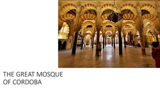 THE GREAT MOSQUE
OF CORDOBA
 