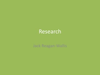 Research
Jack Reagan-Wallis
 
