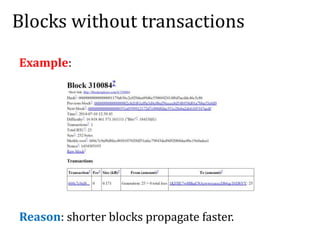 Blocks without transactions
Example:
Reason: shorter blocks propagate faster.
 
