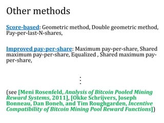 Other methods
Score-based: Geometric method, Double geometric method,
Pay-per-last-N-shares,
Improved pay-per-share: Maxim...