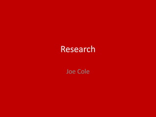 Research
Joe Cole
 