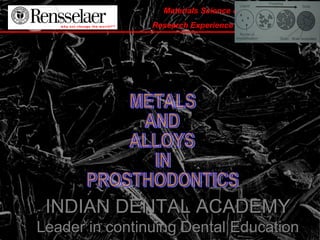 Materials Science & Engineering Dept.
Research Experience for Undergraduates
INDIAN DENTAL ACADEMYINDIAN DENTAL ACADEMY
Leader in continuing Dental EducationLeader in continuing Dental Education
 