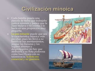  Cada familia poseía una
parcela de tierra que trabajaba
para sí mismos y parece que la
clase esclava o no existía o lo
h...