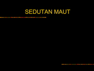 SEDUTAN MAUT
 