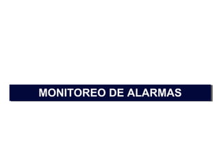 MONITOREO DE ALARMASMONITOREO DE ALARMAS
 