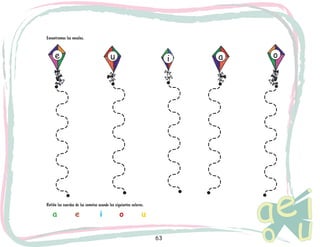 63
Encontremos las vocales.
Retiñe las cuerdas de las cometas usando los siguientes colores.
a e i o u
e u i a o
 