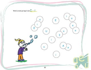 81
Retiñe los circulos que tengan la vocal I - i
i
o
E
u
i
U
E
e
i
o
au
I
A
e
i
 