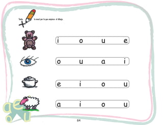 84
Tacha 		 la vocal por la que empieza el dibujo.
i			 o			 u			 e
o			 u			 a			 i
e			 i			 o			 u
a			 i			 o			 u
 